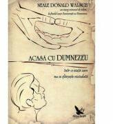 Acasa cu Dumnezeu, intr-o viata care nu se sfarseste niciodata - Neale Donald Walsch (ISBN: 9789731701097)