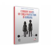 Current issues of child protection in Romania - Monica Luminita Alexandru (ISBN: 9786062612818)