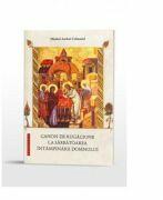 Canon de rugaciune la sarbatoarea Intampinarii Domnului - Sfantul Andrei Criteanul (ISBN: 9786066669559)
