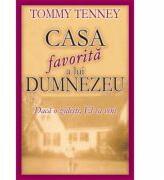 Casa favorita a lui Dumnezeu - Tommy Tenney (ISBN: 9789738561793)