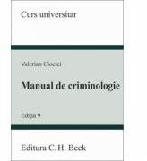 Manual de criminologie. Editia a 9-a - Valerian Cioclei (ISBN: 9786061810659)