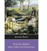 Femeile Bibliei, prin ochii lui Dumnezeu - Jerram Barrs (ISBN: 9786068282336)