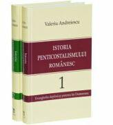 Istoria penticostalismului romanesc, volumele 1 si 2 - Valeriu Andreiescu (ISBN: 9786068282435)