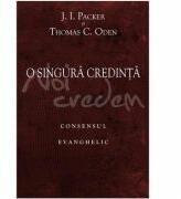 O singura credinta. Consensul evanghelic - J. I. Packer (ISBN: 9789738998483)