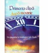 Prima ta clipa dupa moarte - Erwin W. Lutzer (ISBN: 9789738743793)