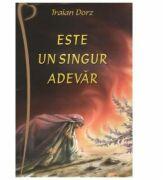 Este un singur adevar - Traian Dorz (ISBN: 9789737103154)