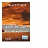 365 de zile. Anul cand s-a oprit ceasul. Roman - Adrian Costache (ISBN: 9786060013617)