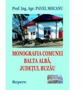 Monografia comunei Balta Alba, Judetul Buzau. Repere - Pavel Mocanu (ISBN: 9786060492344)