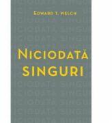 Niciodata singuri (Set 10 brosuri) - Edward T. Welch (ISBN: 9786069438299)