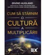 Cum sa starnim o cultura a multiplicarii - Oivind Augland (ISBN: 9786069499610)