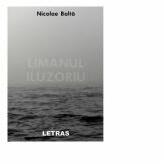 Limanul iluzoriu - Nicolae Balta (ISBN: 9786060712237)