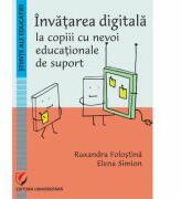 Invatarea digitala la copiii cu nevoi educationale de suport - Ruxandra Folostina, Elena Simion (ISBN: 9786062812065)