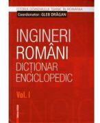 Ingineri romani. Dictionar enciclopedic. Volumul 1 - Gleb Dragan (ISBN: 9786065434776)