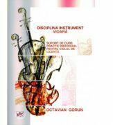 Disciplina instrument vioara. Suport de curs practic individual pentru ciclul de licenta - Octavian Gorun (ISBN: 9786061416370)