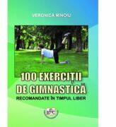 100 exercitii de gimnastica recomandate in timpul liber - Veronica Minoiu (ISBN: 9786061416806)