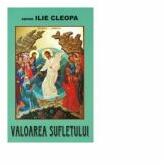 Valoarea sufletului - Arhim Ilie Cleopa (ISBN: 9789739648479)