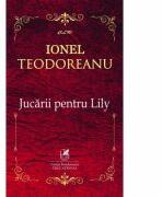 Jucarii pentru Lily - Ionel Teodoreanu (ISBN: 9786060570677)