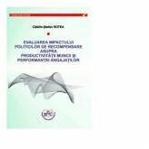 Evaluarea impactului politicilor de recompensare asupra productivitatii muncii si performantei angajatilor - Catalin-Stefan Rotea (ISBN: 9786061416226)
