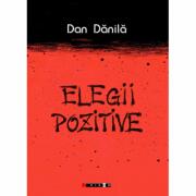 Elegii pozitive - Dan Danila (ISBN: 9786064904003)