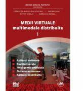 Medii Virtuale Multimodale Distribuite Vol. I - Dorin Mircea Popovici, Crenguța-Madalina Bogdan, Andrei Rusu, Ozten Chelai, Aurelian Nicola (ISBN: 9786061408344)
