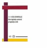 Institutia divortului intre legislatia canonica si legislatia civila - Iulian Mihai Constantinescu (ISBN: 9786061404919)