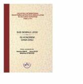 Sub semnul legii. In honorem Dana Dinu - Madalina Strechie, Daniela Dinca, Ilona Duta (ISBN: 9786061416486)