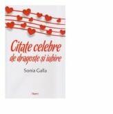Citate celebre de dragoste si iubire - Sonia Galla (ISBN: 9786060501855)