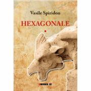 Hexagonale I - Vasile Spiridon (ISBN: 9786064904010)