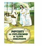 Povesti cu Feti-Frumosi si Ilene Cosanzene (ISBN: 9789975145282)