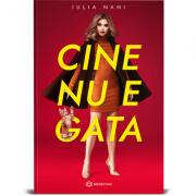 Cine nu e gata - Iulia Nani (ISBN: 9786069700372)