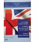 De la Anglia la Marea Britanie. Volumul 1 Anglia Elisabetana - Dana Percec (ISBN: 9789731257785)