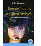 Repede inainte, cu viteza cosmica! - Ella Mocanu (ISBN: 9786062812225)