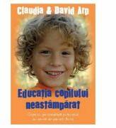 Educatia copilului neastamparat - Claudia Arp (ISBN: 9789738777033)