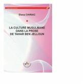 La culture musulmane dans la prose de Tahar Ben Jelloun - Elena Chiriac (ISBN: 9786061416844)