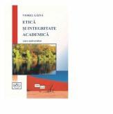 Etica si integritate academica - Viorel Gaina (ISBN: 9786061414697)