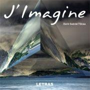 J’ Imagine - Dorin Gabriel Tilicea (ISBN: 9786060711964)