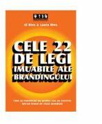 Cele 22 de legi imuabile ale brandingului - Al Ries, Laura Ries (ISBN: 9789738648104)