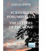 Scrisorile porumbelului. Poeme. The Letters of the Dove. Poems - Clelia Ifrim (ISBN: 9786060013716)