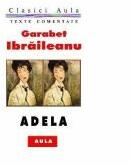 Adela (text comentat) - Garabet Ibraileanu (ISBN: 9789737540041)