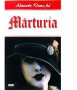 Marturia - Alexandre Dumas fiul (ISBN: 9786060501879)