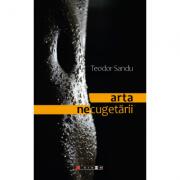 Arta necugetarii - Teodor Sandu (ISBN: 9786064904331)