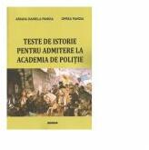 Teste de istorie pentru admiterea la Academia de Politie - Ariana Daniela Pandia, Oprea Pandia (ISBN: 9786061177110)