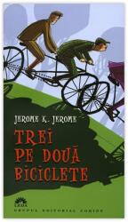 Trei pe doua biciclete - Jerome K. Jerome (ISBN: 9789731021782)