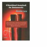 Cautand lumina in intuneric - Nicolae Luca (ISBN: 9786061175109)