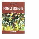 Potecile destinului. Editia a III-a - Ion Catrina (ISBN: 9786061174041)