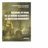 Razboiul pe mare de la regina Elisabeta I la Napoleon Bonaparte - Olimpiu Manuel Glodarenco, Ionel Dan Ciocoiu (ISBN: 9786061172375)