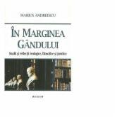 In marginea gandului. Studii si reflectii teologice, filosofice si juridice - Marius Andreescu (ISBN: 9786061170579)