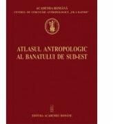 Atlasul antropologic Banatului de Sud-Est - Elena Radu, Horst Schmidt, Cristiana Glavce (ISBN: 9789732711156)
