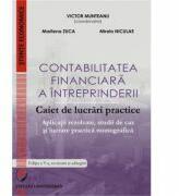 Contabilitatea financiara a intreprinderii. Caiet de lucrari practice. Aplicatii rezolvate, studii de caz si lucrare practica monografica - Victor Munteanu (ISBN: 9786062806538)