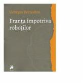 Franta impotriva robotilor - Georges Bernanos (ISBN: 9786060232476)